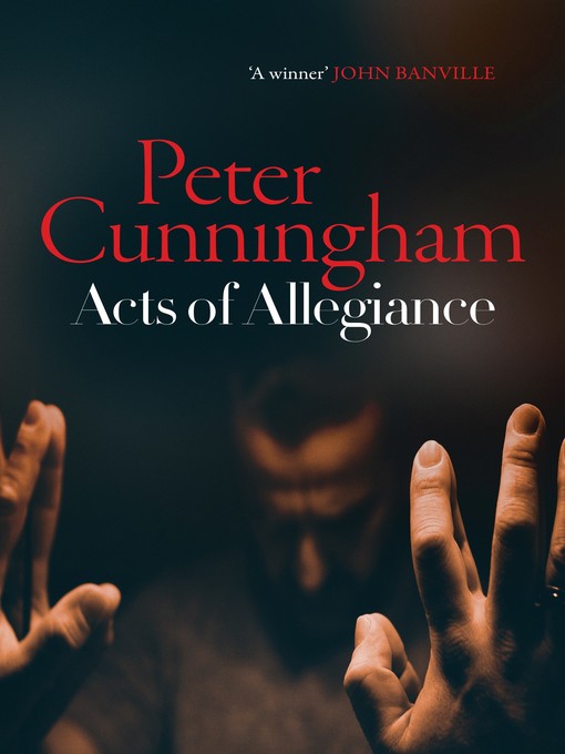 Title details for Acts of Allegiance by Peter Cunningham - Available